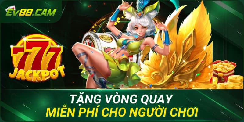 Tặng vòng quay miễn phí cho người chơi